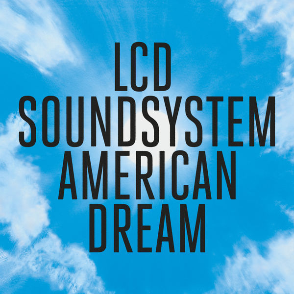 LCD Soundsystem - American Dream (2017) LCD Soundsystem - American Dream (2017)