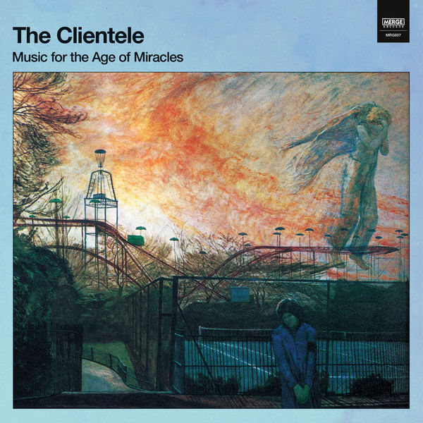 The Clientele - Music for the Age of Miracles (2017) The Clientele - Music for the Age of Miracles (2017)