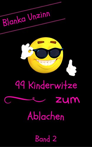 Unzinn, Blanka - 99 Kinderwitze zum Ablachen Unzinn, Blanka - 99 Kinderwitze zum Ablachen