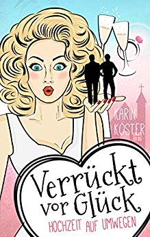 Buch Cover für Verrückt vor Glück - Hochzeit auf Umwegen: Liebeskomödie