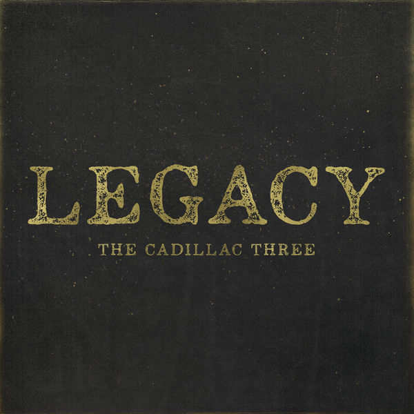 The Cadillac Three - Legacy (2017) The Cadillac Three - Legacy (2017)