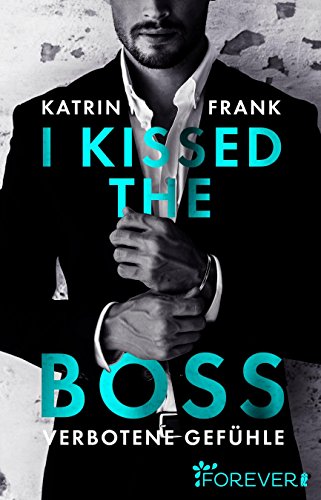 Frank, Katrin - I kissed the Boss - Verbotene Gefuehle Frank, Katrin - I kissed the Boss - Verbotene Gefuehle