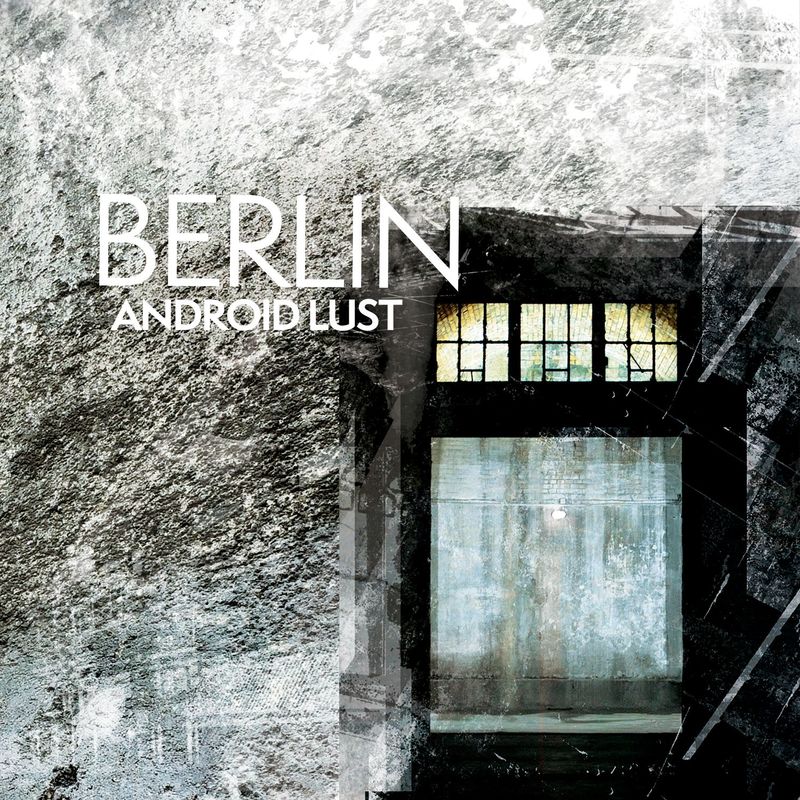 Android Lust - Berlin (2017) Android Lust - Berlin (2017)