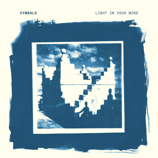 Cymbals - Light In Your Mind (2017) Cymbals - Light In Your Mind (2017)