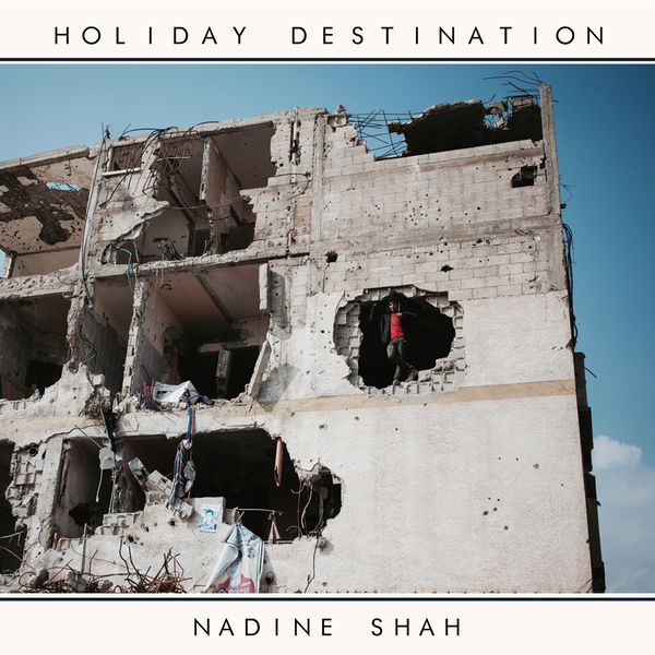 Nadine Shah - Holiday Destination (2017) Nadine Shah - Holiday Destination (2017)