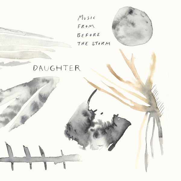 Daughter - Music From Before the Storm (2017) Daughter - Music From Before the Storm (2017)