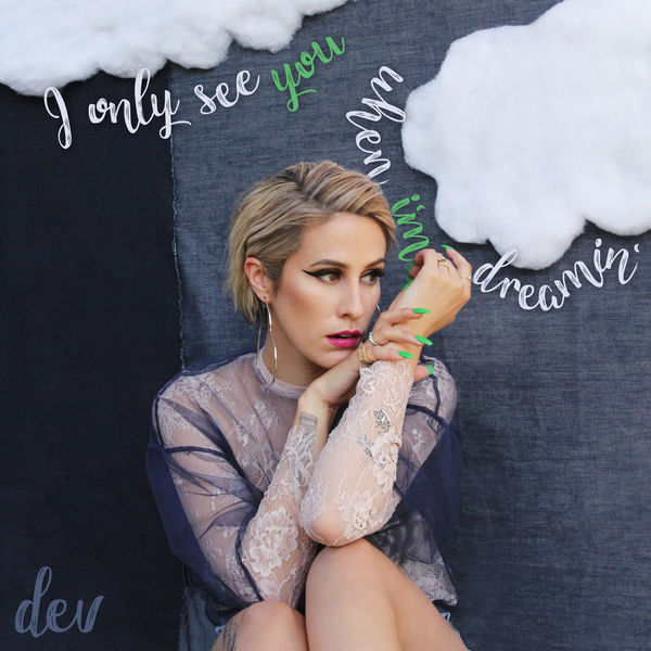 Dev - I Only See You When I'm Dreamin' (2017) Dev - I Only See You When I'm Dreamin' (2017)