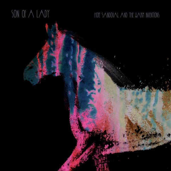 Hope Sandoval & the Warm Inventions - Son of a Lady (EP) (2017) Hope Sandoval & the Warm Inventions - Son of a Lady (EP) (2017)