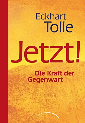 Eckhart Tolle - Jetzt! Die Kraft der Gegenwart Eckhart Tolle - Jetzt! Die Kraft der Gegenwart
