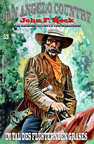 San Angelo Country 53 - Im Tal des fluesternden Graes - Beck, John F San Angelo Country 53 - Im Tal des fluesternden Graes - Beck, John F