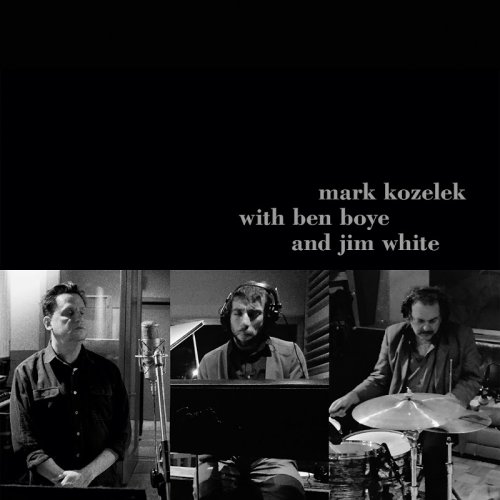 Mark Kozelek With Ben Boye And Jim White - Mark Kozelek With Ben Boye And Jim White (2017) Mark Kozelek With Ben Boye And Jim White - Mark Kozelek With Ben Boye And Jim White (2017)