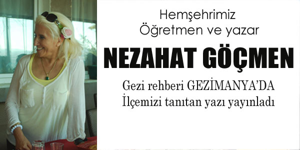 Nezahat Göçmen İlçemizi tanıtıcı yazılar yazıyor