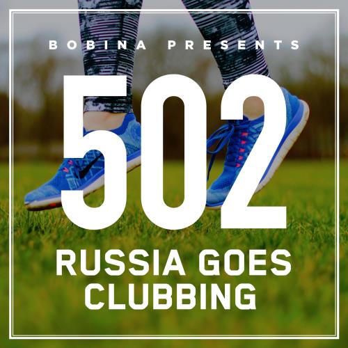 Bobina - Russia Goes Clubbing 502 (2018-05-26)
