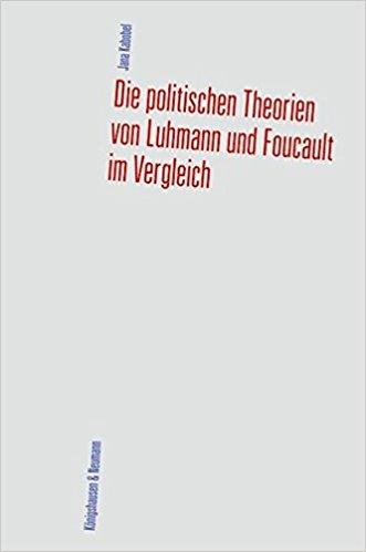 Jana Kabobel - Die politischen Theorien von Luhmann und Foucault im Vergleich