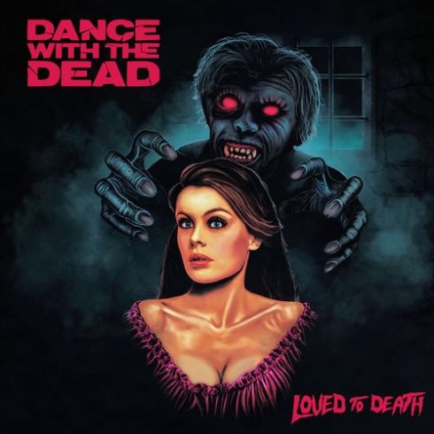 Dance With the Dead – Loved to Death (2018)
