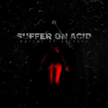 Suffer On Acid - Spiral of Silence (2018)