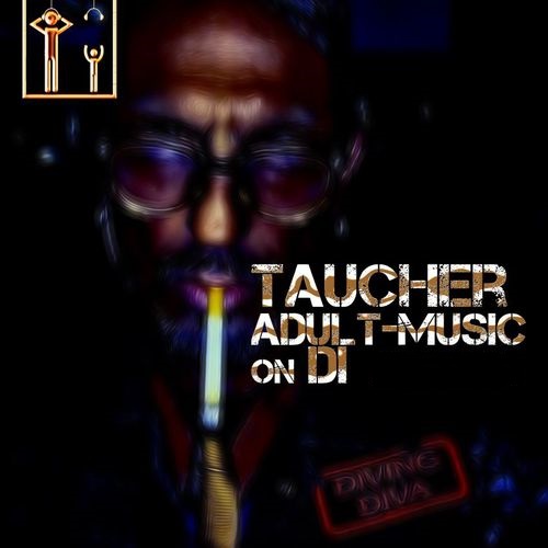 Taucher - Adult Music On DI 099 (2018-08-24)