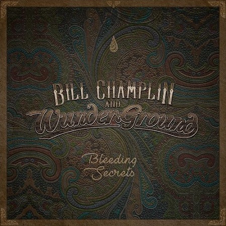 Bill Champlin & Wunderground - Bleeding Secrets (Japanese Edition) (2018)