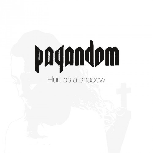 Pagandom - Hurt as a Shadow (2016)
